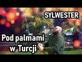 Sylwester pod palmami w Turcji (vlog 65)