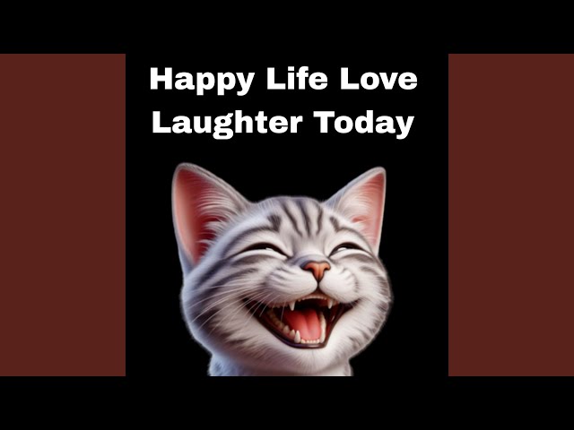 Happy Life Love Laughter Today