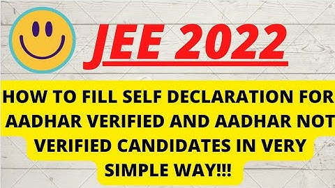 HOW TO FILL JEE MAINS 2022 SELF DECLARATION FORM FOR AADHAAR VERIFIED AND NOT VERIFIED CANDIDATES ✌