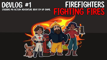 Creating my Action Adventure Beat Em Up Game - FireFighters Fighting Fires Devlog #1
