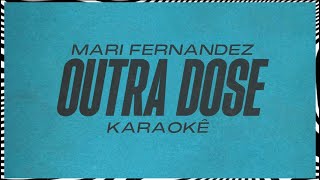 [KARAOKÊ] Outra Dose - Mari Fernandez Version's