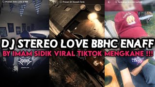 Dj Stereo Love Bbhc Enaff By Imam Sidik Viral Tiktok Mengkane