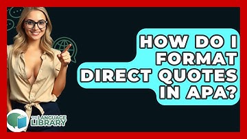 How Do I Format Direct Quotes In APA? - The Language Library