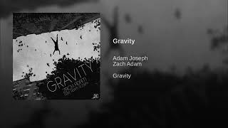 Zach Adam - Gravity ft. Adam Joseph (AUDIO)