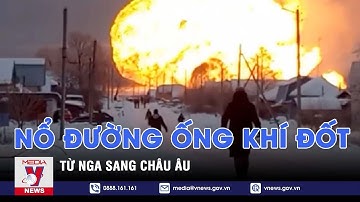 Nổ đoạn đường ống dẫn khí đốt từ Nga sang châu Âu - Tin thế giới - VNEWS