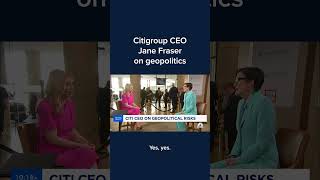 Citigroup CEO Jane Fraser on geopolitics