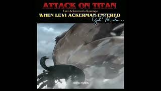 「ʟᴇᴠɪ ᴀᴄᴋᴇʀᴍᴀɴ ᴇɴᴛᴇʀɪɴɢ ɢᴏᴅ ᴍᴏᴅᴇ 😈」 Attack on Titan....🥶
