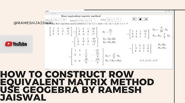 How to Construct Row Equivalent matrix method Use GeoGebra by Ramesh Jaiswal