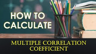 How to calculate multiple correlation coefficient | Correlation | Multiple Correlation Coefficient