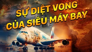 Từng được xem là viên ngọc quý của hàng không, tại sao siêu máy bay A380 bị khai tử?