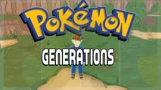 Pokémon: Generations - [3D Action\/Adventure\/RPG] - AWESOME!