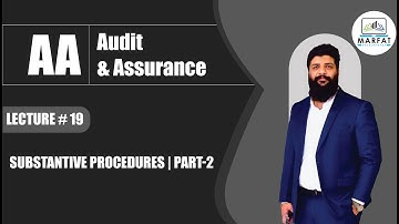 Substantive Procedures | Part-2 | Audit & Assurance