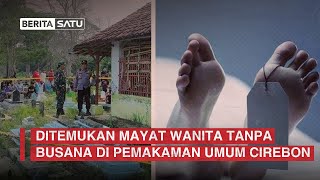 Ditemukan Mayat Wanita Tanpa Busana di Pemakaman Umum Cirebon