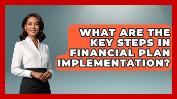 What Are The Key Steps In Financial Plan Implementation? - Wealth Advisor Success Hub