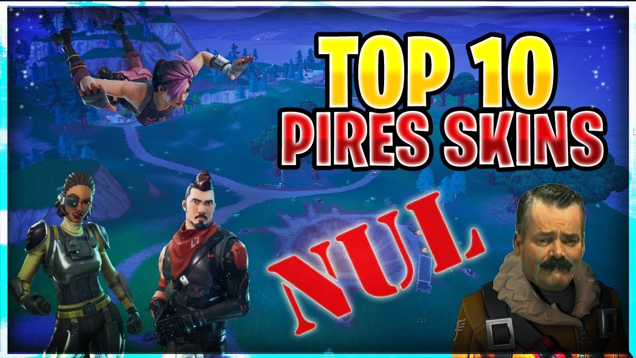 10 DES PIRES SKINS FORTNITE TOP 10 BAD SKINS FORTNITE YouTube