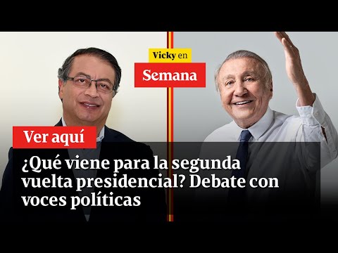 🔴 ¿Qué viene para la segunda vuelta presidencial? Debate con voces políticas | Vicky en Semana