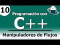 10. Programación en C++, Manipuladores de Flujo | Estudiante Ingeniero| Anthony Sandoval