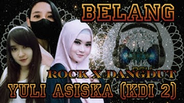 Belang - Yuli Asiska (KDI 2) ROCK X DANGDUT (Reupload) Akbar Music @lagukondangtv