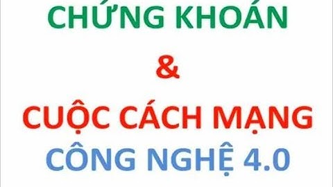 Chứng khoán & Cách mạng Công nghiệp 4.0. P1: Lịch sử 4 cuộc cách mạng công nghiệp