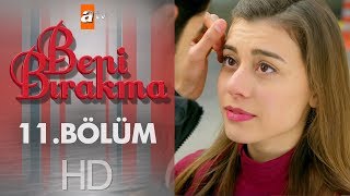 Beni Bırakma 11. Bölüm
