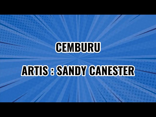 SANDY CANESTER - CEMBURU || LIRIK class=