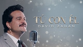 Tú Con Él, David Zahan - Video