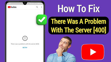 How to Fix: "There was a Problem with the Server 400" Error on YouTube