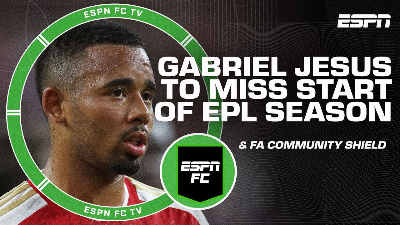 Does the FA Community Shield matter? + Gabriel Jesus to miss start of season ESPN FC