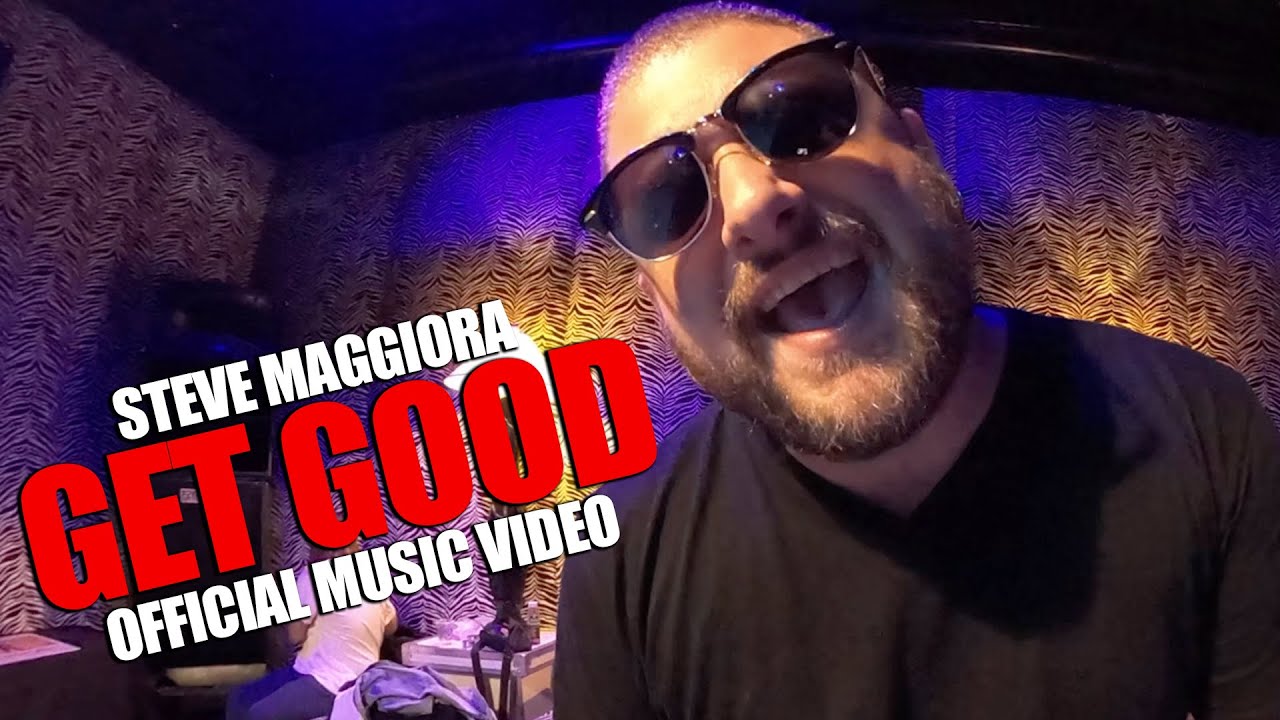 Get Good - Steve Maggiora - Official Music Video