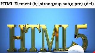 6 HTML Element | html elements with examples  | bold tag,itallic tag,strong tag,sub tag ,sup tag