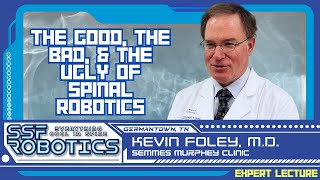 The Good, The Bad, & The Ugly of Spinal Robotics - Kevin Foley, M.D.