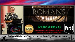 Romans 8 (Part 3)   Becoming like Christ the way Christ became Christlike   6/26/26  Nathan Reynolds