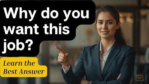 How to Answer “Why Do You Want This Job?” | Best Example Answers for Any Interview