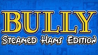 Steamed Hams But Its Recreated In Bully Scholarship Edition.