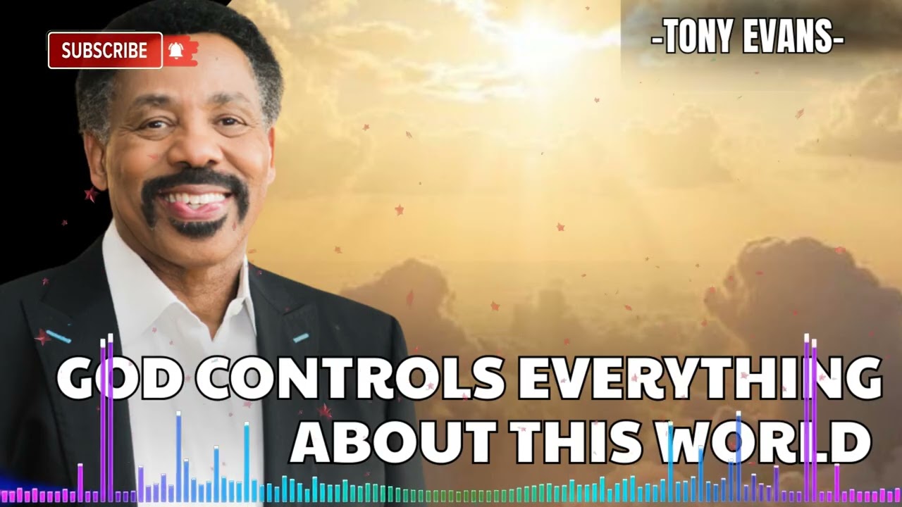 God Controls Everything About This World | Tony Evans