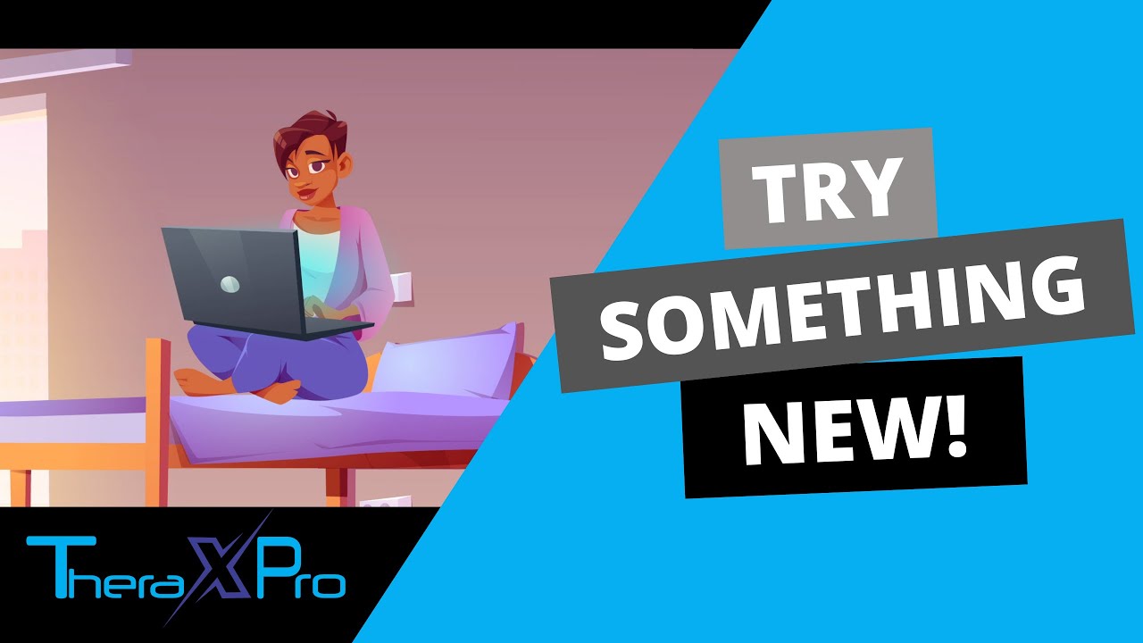 TheraXPro | Try Something NEW!