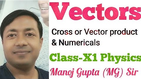 13#vectors#cross or vector  product#numericals #for NEET AND JEE MAINS#by Manoj  gupta (MG) sir