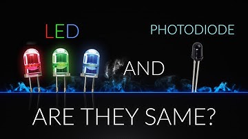 LED and PHOTODIODE : ARE THEY SAME?