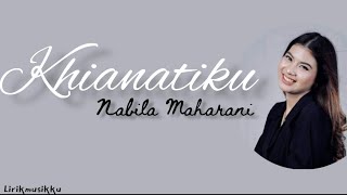 Khianatiku -Nabila Maharani- (lirik lagu )Mengapa kau tega melupakan ku