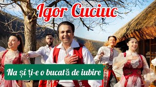 Igor Cuciuc - Na și ți-e o bucată de iubire (Official Video) 4K ☎️ ( Rezervările +37369242178)