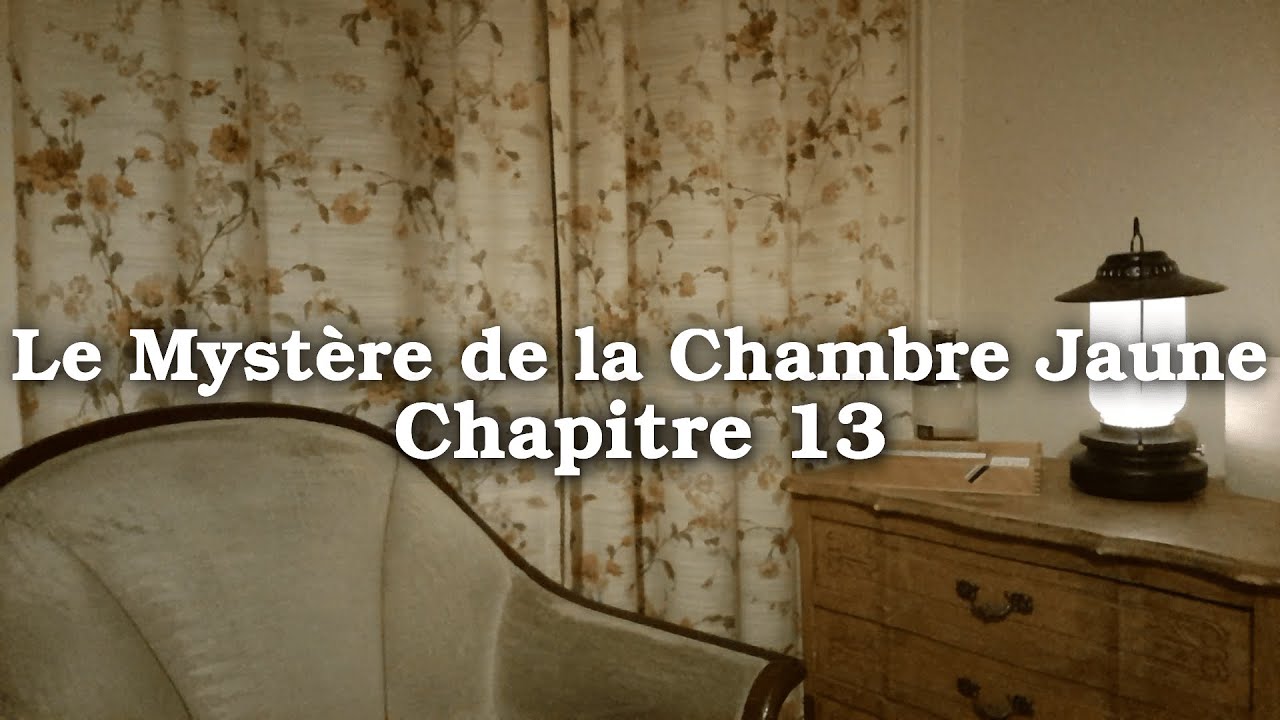 Le Mystère de la Chambre Jaune - Gaston Leroux - Chapitre 13 - YouTube