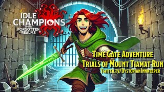 Idle Champions of the Forgotten Realms: Trials of Mount Tiamat and Time Gate Freely (Part 1, Trials)