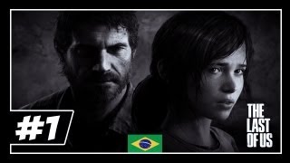 THE LAST OF US #1 - O Início (Gameplay / Playthrough Dublado e