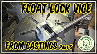 Float Lock Vice from Aluminium Castings Part 5