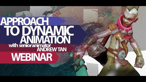 APPROACH to DYNAMIC ANIMATION - Andrew Tan - Webinar | Griffin Animation Academy