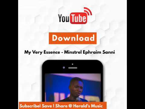 My Very Essence | Minstrel Ephraim Sanni