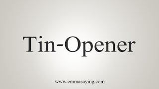 tin-opener noun - Definition, pictures, pronunciation and usage