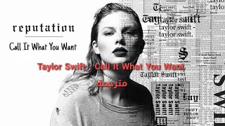 Taylor Swift - Call It What You Want مترجمة