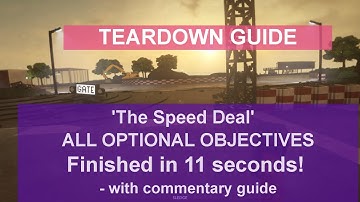 Teardown Guide - "The Speed Deal" with ALL optional objectives - Done in 11sec - sub 10 possible...