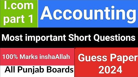 I.Com part1 Accounting most important Guess Paper 2024 |11th Principle of Accounting| Guess 11th